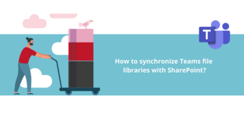 How to synchronize Teams file libraries with SharePoint?